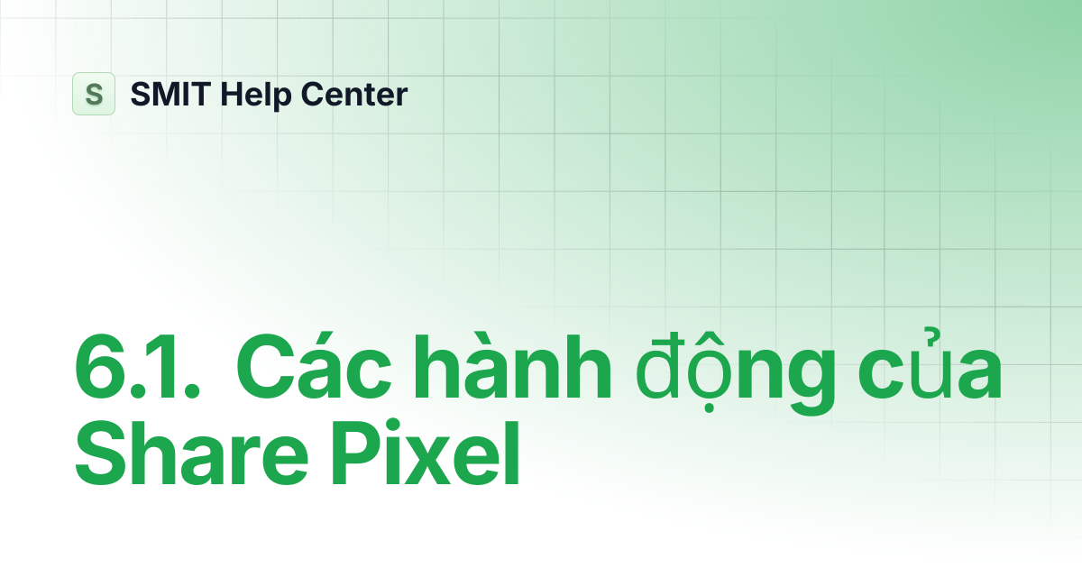 6.1. Các hành động của Share Pixel | Ads Check by SMIT | SMIT Help Center